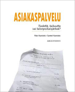 Asiakaspalvelu. Tiedettä, taikuutta vai talonpoikaisjärkeä? (AMK-Kustannus, 2008). Kirjan kansikuva.