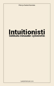 Kirja Intuitionisti - Seikkailu minuuden syövereihin. Päivi ja Santeri Kannisto, 2021 kansikuva