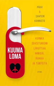 Kuuma loma: Kuinka seksiturismi liikuttaa ihmisiä, rahaa ja tunteita (Atena, 2018). Kirjan kansikuva.